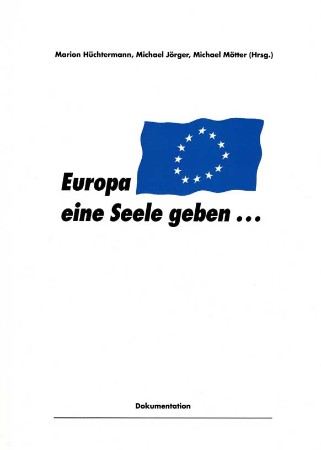 Europa eine Seele geben...Marion Hüchtermann, Michael Jörger, Michael Mötter